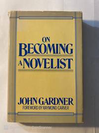 ON BECOMING A NOVELIST by JOHN GARDNER - 1983