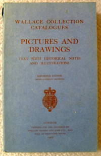 Wallace Collection Catalogues Pictures and Drawings Text with Historical Notes and Illustrations...