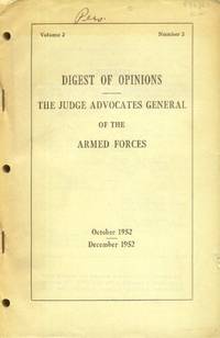 Digest of Opinions: The Judge Advocates General of the Armed Forces October 1952 - December 1952 (Volume 2, Number 2)