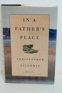 In a Father&#039;s Place by Tilghman, Christopher - 1990