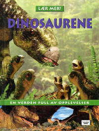 Dinosaurene. Lær mer! En verden full av…