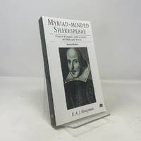 Myriad-Minded Shakespeare: Essays on the Tragedies, the Problem Comedies and Shakespeare the Man