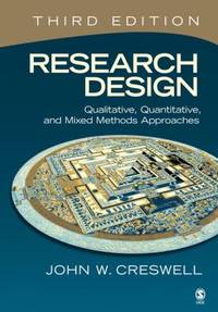 Research Design : Qualitative, Quantitative, and Mixed Methods Approaches