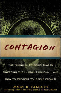 Contagion: The Financial Epidemic That is Sweeping the Global Economy... and How to Protect...