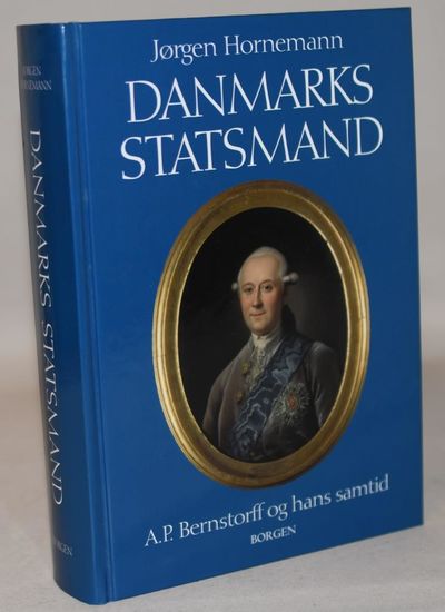 Danmarks statsmand -  A.P. Bernstorff og hans…