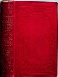 Louis the Fourteenth, and the Court of France in the Seventeenth Century. Volume II Only