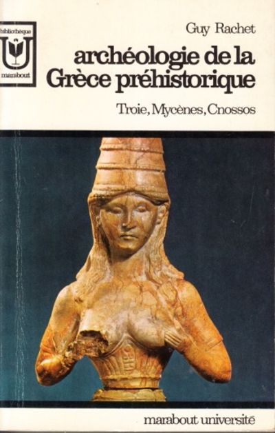 Archéologie de la Grèce préhistorique. Troie,…