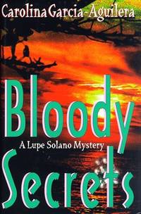 Bloody Secrets (Lupe Solano Mysteries) Garcia-Aguilera, Carolina by Garcia-Aguilera, Carolina - 1998-02-02