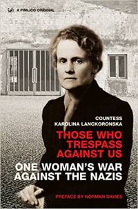 Those Who Trespass Against Us: One Woman's War Against the Nazis