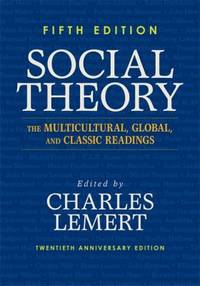 Social Theory : The Multicultural, Global, and Classic Readings