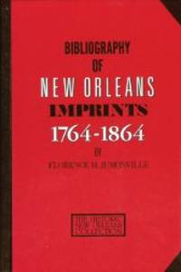 BIBLIOGRAPHY OF NEW ORLEANS IMPRINTS 1764-1864