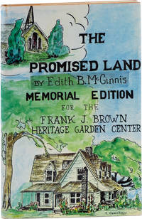 The Promised Land: a narrative featuring the life history and adventures of Frank J. Brown, pioneer, buffalo hunter, Indian fighter, and founder of the Quaker settlement of Friendswood [Memorial Edition for the Frank J. Brown Memorial Garden Center]