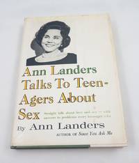 Ann Landers talks to teen-agers about sex by Ann Landers - Signed First Edition - 1963-01-01 - from Third Person Books (SKU: J8ALTTTAAS)