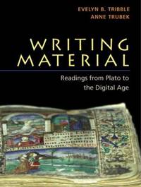 Writing Material: Readings from Plato to the Digital Age by Tribble, Evelyn; Trubek, Anne - 2002