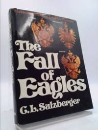 Fall of Eagles by C. L. Sulzberger; Crown Publishing Group Staff - 1981