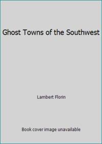 Ghost Towns of the Southwest