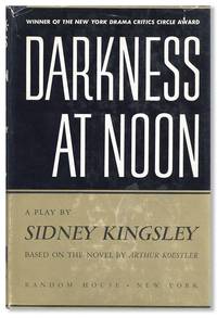 Darkness At Noon: A Play [...] Based on the novel by Arthur Koestler