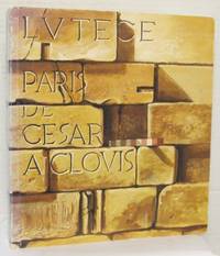 Lvtèce, Paris de César à Clovis.  Musée Carnavalet et Musée national des thermes e de...