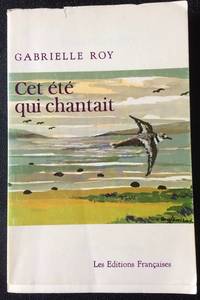 Cet Ete Qui Chantait by Gabrielle Roy - 1972