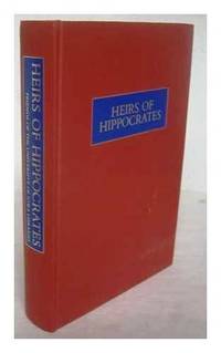 HEIRS OF HIPPOCRATES. THE DEVELOPMENT OF MEDICINE IN A CATALOGUE OF HISTORIC BOOKS IN THE HEALTH SCIENCES LIBRARY, THE UNIVERSITY OF IOWA
