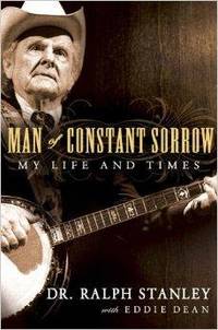 Man of Constant Sorrow: My Life and Times by Stanley, Ralph - 2009-10-15