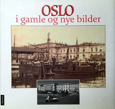 Oslo i gamle og nye bilder