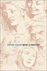 What Is Emotion? : History, Measures, and Meanings by Jerome Kagan - 2007