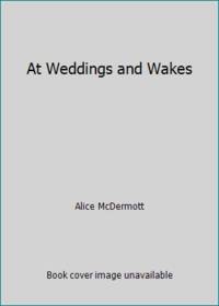 At Weddings and Wakes
