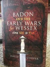 image of Badon and the Early Wars for Wessex, circa 500 to 710