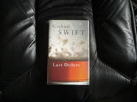 Last Orders (signed 1st) by SWIFT, Graham