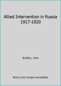 Allied Intervention in Russia 1917-1920