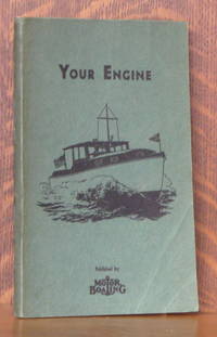 image of YOUR ENGINE - PRINCIPLES OF INSTALLATION, OPERATION, AND CARE OF THE MODERN MARINE ENGINE
