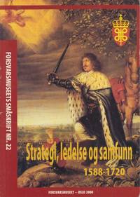 Strategi, ledelse og samfunn 1588-1720. Rapport fra Clio og Mars-seminaret på Forsvarsmuseet 16....