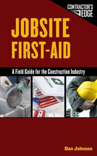 Jobsite First-Aid : A Field Guide for the Construction Industry