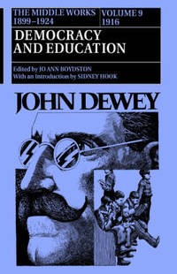 The Middle Works of John Dewey, Volume 9, 1899-1924: Democracy and Education, 1916