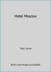 Hotel Moscow : A Novel