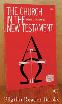 The Church in the New Testament. by Sheridan SJ., Thomas L - 1962