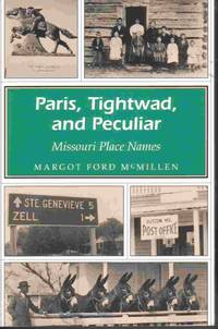 Paris, Tightwad And Peculiar Missouri Place Names by Margot Ford McMillen - Paperback - First Edtion - 1994 - from Ye Old Bookworm (SKU: 5520)