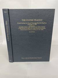 THE CUSTER TRAGEDY: EVENTS LEADING UP TO AND FOLLOWING THE LITTLE BIG HORN CAMPAIGN OF 1876 (ECHOES OF THE LITTLE BIG HORN SERIES VOLUME TWO) by Dustin, Fred [Author]; Mercatante, Frank [Introduction] - 1987