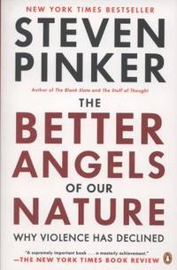 The Better Angels of Our Nature: Why Violence Has Declined by Pinker, Steven - 2012