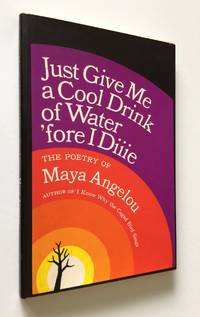 Just Give Me a Cool Drink of Water &#039;fore I Die by Angelou, Maya - 1971