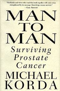 Man to Man : Surviving Prostate Cancer by Michael Korda - 1996