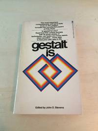 Gestalt is - a Collection of Articles about Gestalt Therapy and Living by John O. Stevens (ed.) - 1977