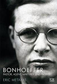 Bonhoeffer: Pastor, Agent, Martyrer und Prophet by Eric Metaxas - 2004-06-04