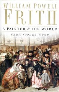 William Powell Frith: A Painter and His World
