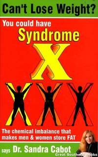 Can't Lose Weight? You Could Have Syndrome X : The Chemical Imbalance That Makes Men and...