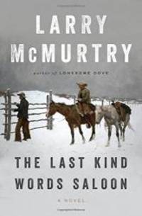 The Last Kind Words Saloon: A Novel by Larry McMurtry - 2014-02-09