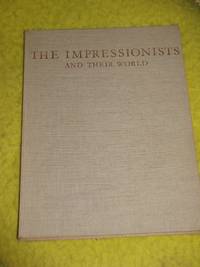 The Impressionists and Their World