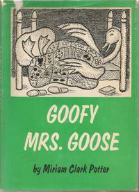 Goofy Mrs. Goose by Miriam Clark Potter - First edition - 1963 - from Rosebud Books (SKU: 1.18858)