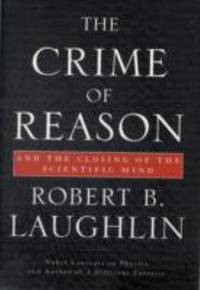 The Crime of Reason: And the Closing of the Scientific Mind